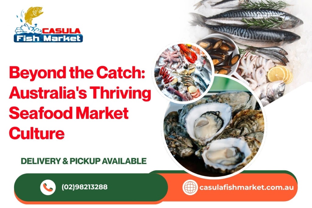 Beyond the Catch: Australia’s Thriving Seafood Market Culture